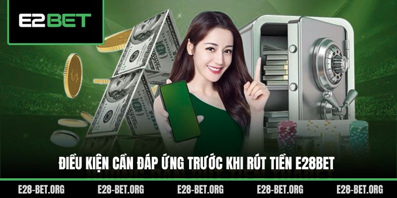 Điều kiện cần đáp ứng trước khi rút tiền E28bet Điều kiện cần đáp ứng trước khi rút tiền E28bet