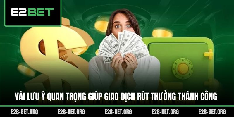 Vài lưu ý quan trọng giúp giao dịch rút thưởng thành công Vài lưu ý quan trọng giúp giao dịch rút thưởng thành công